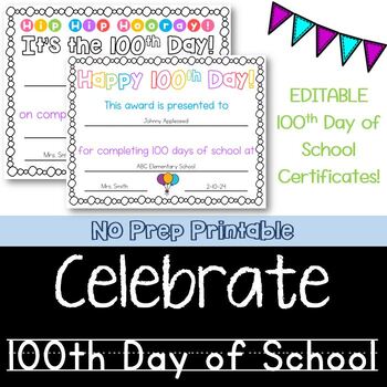 Preview of EDITABLE 100th Day of School Certificates / Celebrate / 100th Day / No Prep