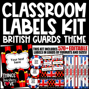 Preview of EDITABLE Classroom Labels Set x570 - BRITAIN BRITISH GUARDS CLASSROOM DECOR