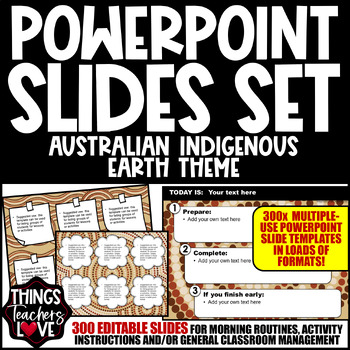 Preview of EDITABLE Classroom PowerPoint Slides (x300) - AUSTRALIAN INDIGENOUS - EARTH