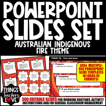 Preview of EDITABLE Classroom PowerPoint Slides (x300) - AUSTRALIAN INDIGENOUS - FIRE