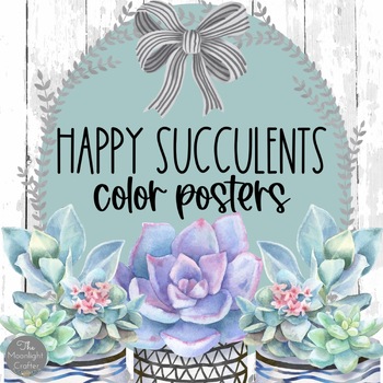 EDITABLE Color Posters | Happy Succulents Theme by moonlight crafter by ...
