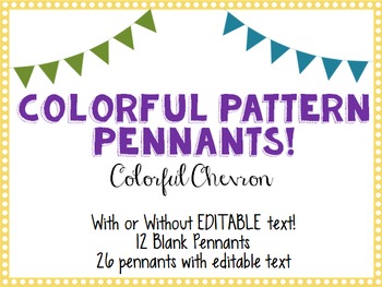 Preview of EDITABLE! Colorful Chevron Pennants - with or without text!