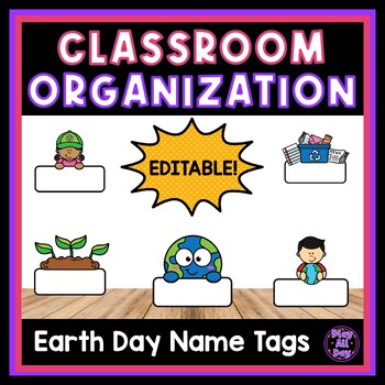 Preview of EDITABLE Earth Day Name Tags | Labels for Classroom Organization