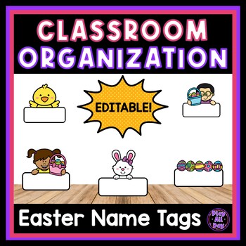 Preview of EDITABLE Easter Name Tags | Labels for Classroom Organization