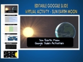 EDITABLE GOOGLE SLIDE VIRTUAL ACTIVITY - SUN EARTH MOON