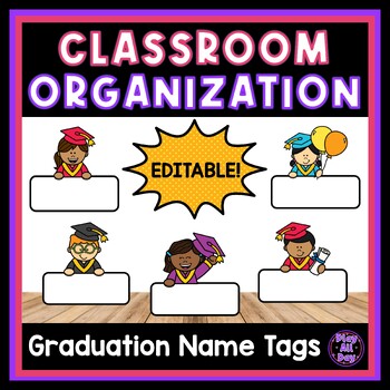Preview of EDITABLE Graduation Name Tags | Labels for Classroom Organization