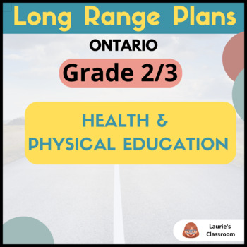 Preview of LONG RANGE PLANS - Grade 2/3 Health & Physical Education EDITABLE