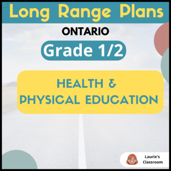 Preview of LONG RANGE PLANS – Grade 1/2 Health and Physical Education –  EDITABLE
