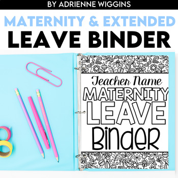 EDITABLE Leave Binder! (Maternity & Extended Leave)