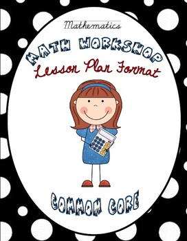 Preview of (EDITABLE) Math Workshop Lesson Plan Format {Common Core Aligned}