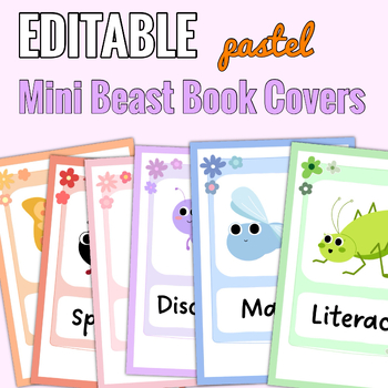 Preview of EDITABLE Mini Beast Pastel Book Covers / Garden Theme Book Covers