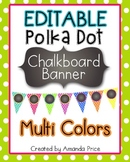 EDITABLE Polka Dot Chalkboard Banner- Multi Colors