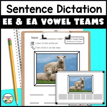Preview of EE and EA Vowel Teams Sentence Dictation with Photo Writing Prompts