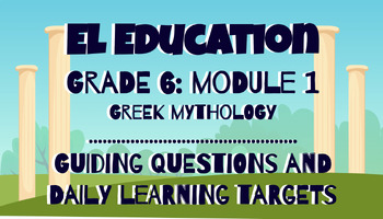 Preview of EL Education Grade 6 Module 1 Learning Targets & Guiding Questions Greek Myths