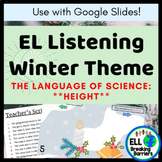 EL Listening Winter Theme | The Language of Science, *Height*