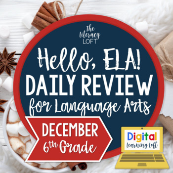 Preview of ELA Daily Review 6th Grade {December} I Distance Learning I Google Apps