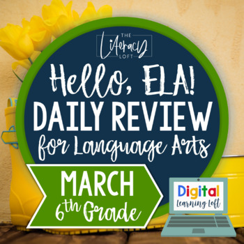 Preview of ELA Daily Review 6th Grade {March} I Distance Learning I Google Apps