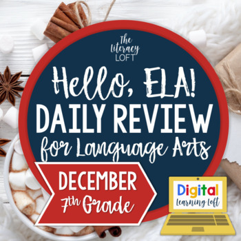 Preview of ELA Daily Review 7th Grade {December} I Distance Learning I Google Apps