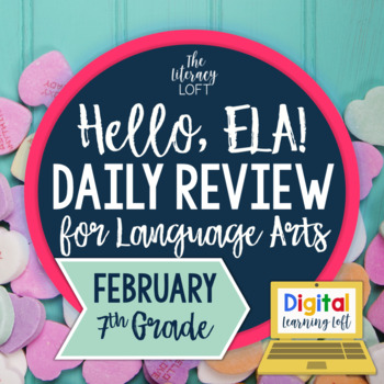 Preview of ELA Daily Review 7th Grade {February} I Distance Learning I Google Apps