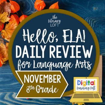 Preview of ELA Daily Review 8th Grade {November} I Distance Learning I Google Apps