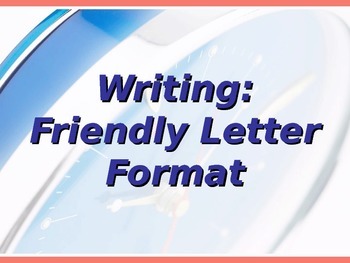 Ela Writing Letters Friendly Letters Powerpoint Ppt By Deanne Davis