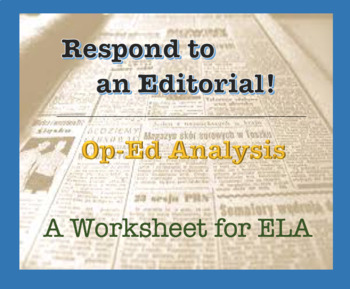 Preview of ELA Worksheet - Respond to an Editorial Piece / Op-Ed analysis. Versatile Tool