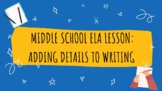 ELA Writing Lesson: Adding Details to Writing