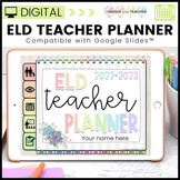 ELD Teacher Digital Planner for Google Slides™ 2023-2025