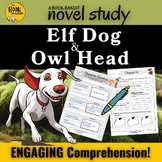 ELF DOG AND OWL HEAD  Novel study and Reading Comprehension