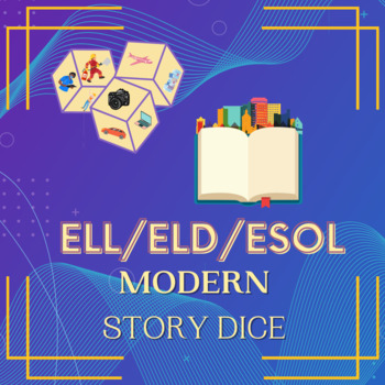 Preview of ELL / ELD / ESOL Modern Story Dice: Writing, Speaking, Listening