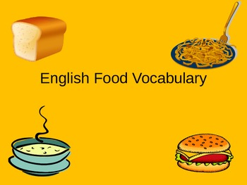 Preview of ELL/ESL English Food Vocabulary Power Point ppt