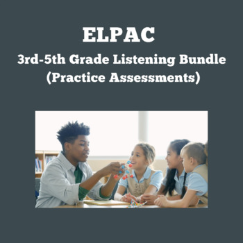 Preview of ELPAC- Listening Section Bundle (3rd-5th Grade)