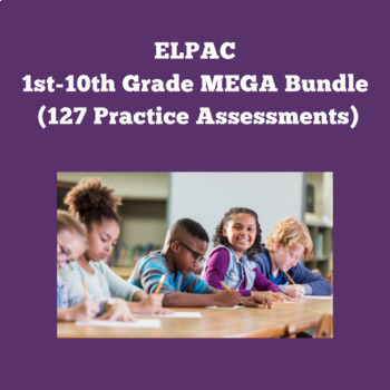 Preview of ELPAC MEGA Bundle 1st-10th Grade (127 Practice Assessments)