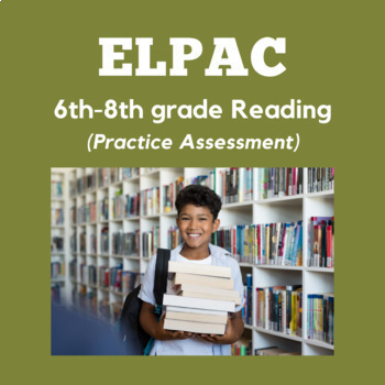 Preview of ELPAC Reading Section- Reading a Short Informational Passage #1 (6th-8th Grade)