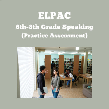 Preview of ELPAC-Speaking Section- Speech Functions #2 (6th-8th Grade)