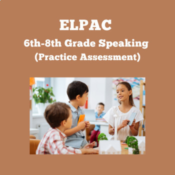 Preview of ELPAC- Speaking Section- Speech Functions #3 (6th-8th Grade)