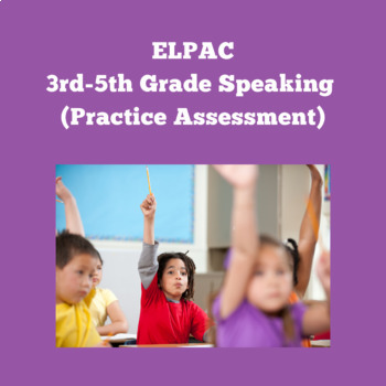 Preview of ELPAC Speaking Section- Speech Functions #3 (Grades 3-5)