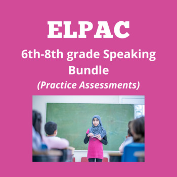 Preview of ELPAC Speaking Section- Talk About a Scene Bundle (6th-8th Grade)