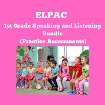 Preview of ELPAC- Speaking and Listening Bundle (1st Grade)