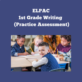 Preview of ELPAC Writing Section- Write an Informational Text Together #1 (1st Grade)