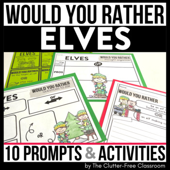 Preview of ELVES WOULD YOU RATHER questions ELF writing prompts CHRISTMAS THIS OR THAT