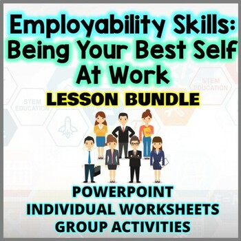Preview of EMPLOYABILITY SKILLS: Being Your Best Self At Work Lesson Bundle