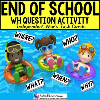 Preview of END OF SCHOOL YEAR Wh Questions Task Box Filler for Speech Therapy and Autism