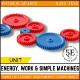 ENERGY, WORK, AND SIMPLE MACHINES UNIT - 5E Model - NGSS