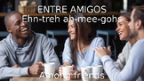 ENTRE AMIGOS - Among Friends: Medium Depth Conversation