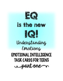EQ is the new IQ, Understanding Emotions, Task Cards for Teens