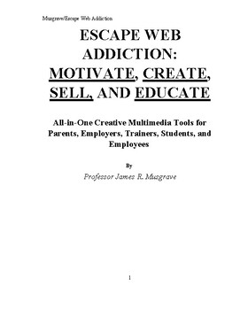 Preview of ESCAPE WEB ADDICTION: MOTIVATE, CREATE, SELL, AND EDUCATE