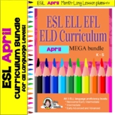 ESL April Monthly Curriculum Bundle - ELL Lesson Plans and