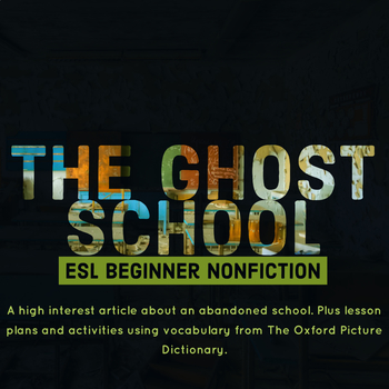 Preview of ESL Beginner Nonfiction -- A Ghost School. Using Vocabulary from The OPD.