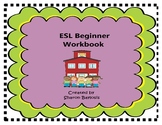 ESL Beginner/Newcomer Workbook